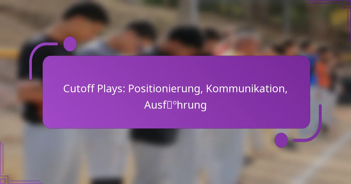 Cutoff Plays: Positionierung, Kommunikation, Ausführung