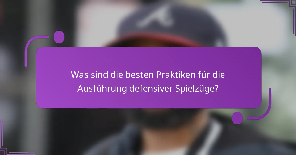 Was sind die besten Praktiken für die Ausführung defensiver Spielzüge?