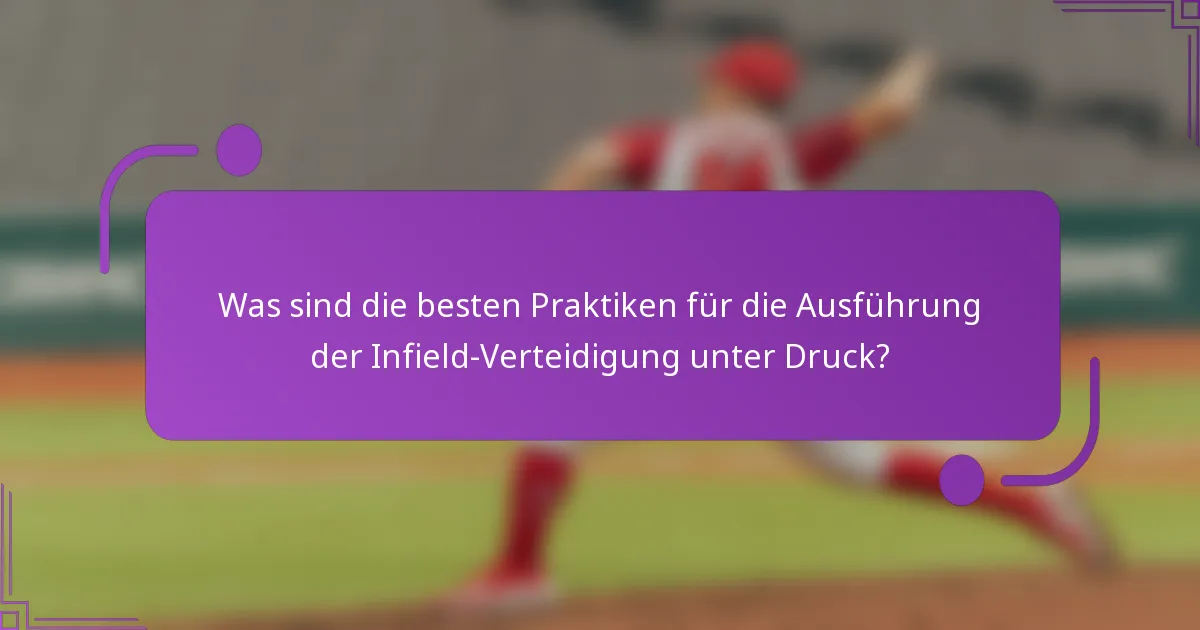 Was sind die besten Praktiken für die Ausführung der Infield-Verteidigung unter Druck?