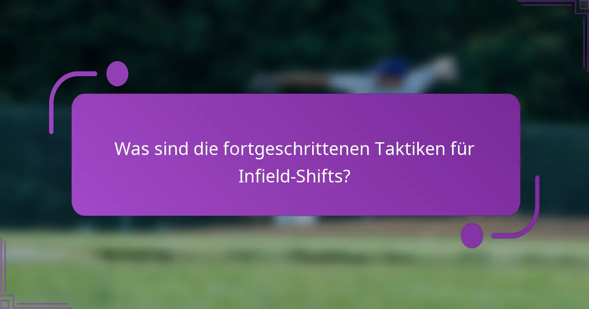 Was sind die fortgeschrittenen Taktiken für Infield-Shifts?
