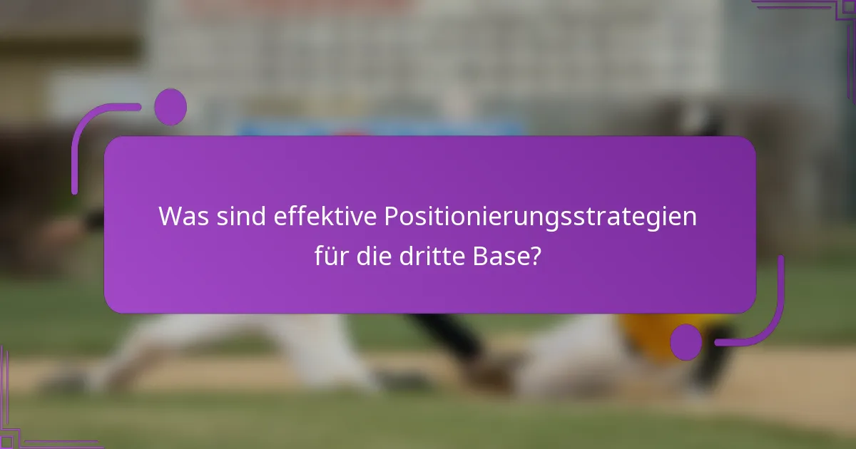 Was sind effektive Positionierungsstrategien für die dritte Base?