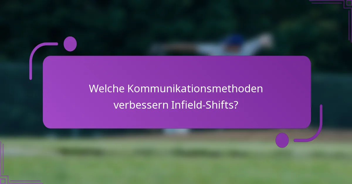 Welche Kommunikationsmethoden verbessern Infield-Shifts?