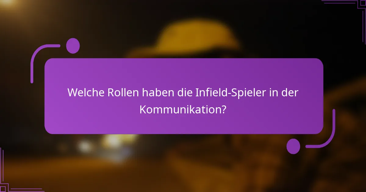 Welche Rollen haben die Infield-Spieler in der Kommunikation?