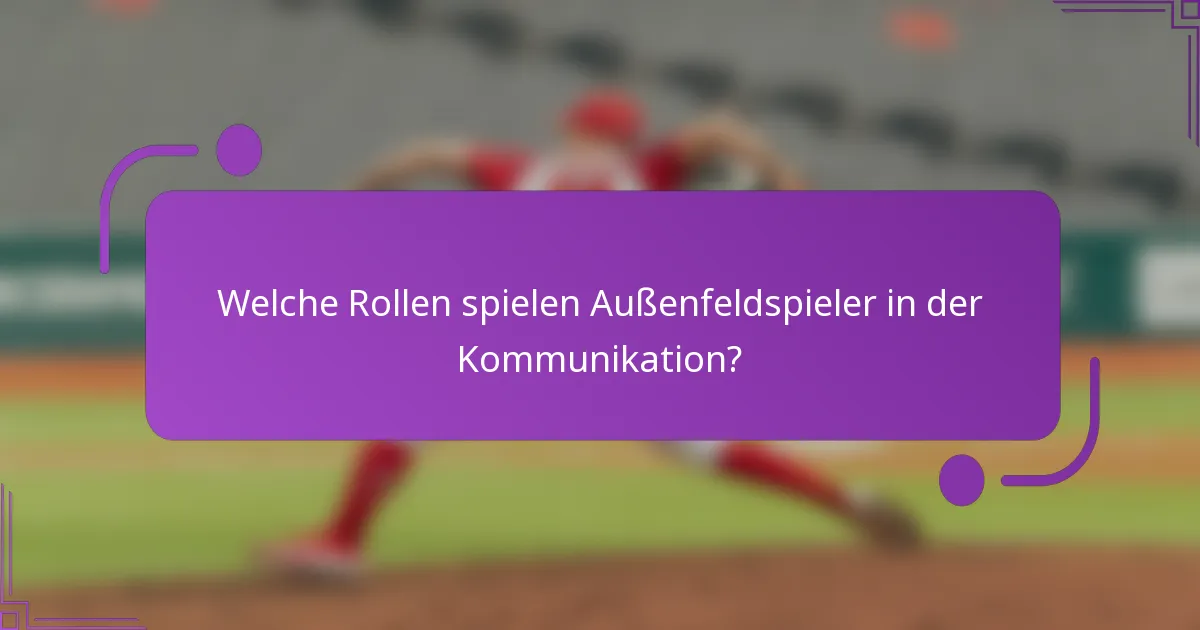 Welche Rollen spielen Außenfeldspieler in der Kommunikation?