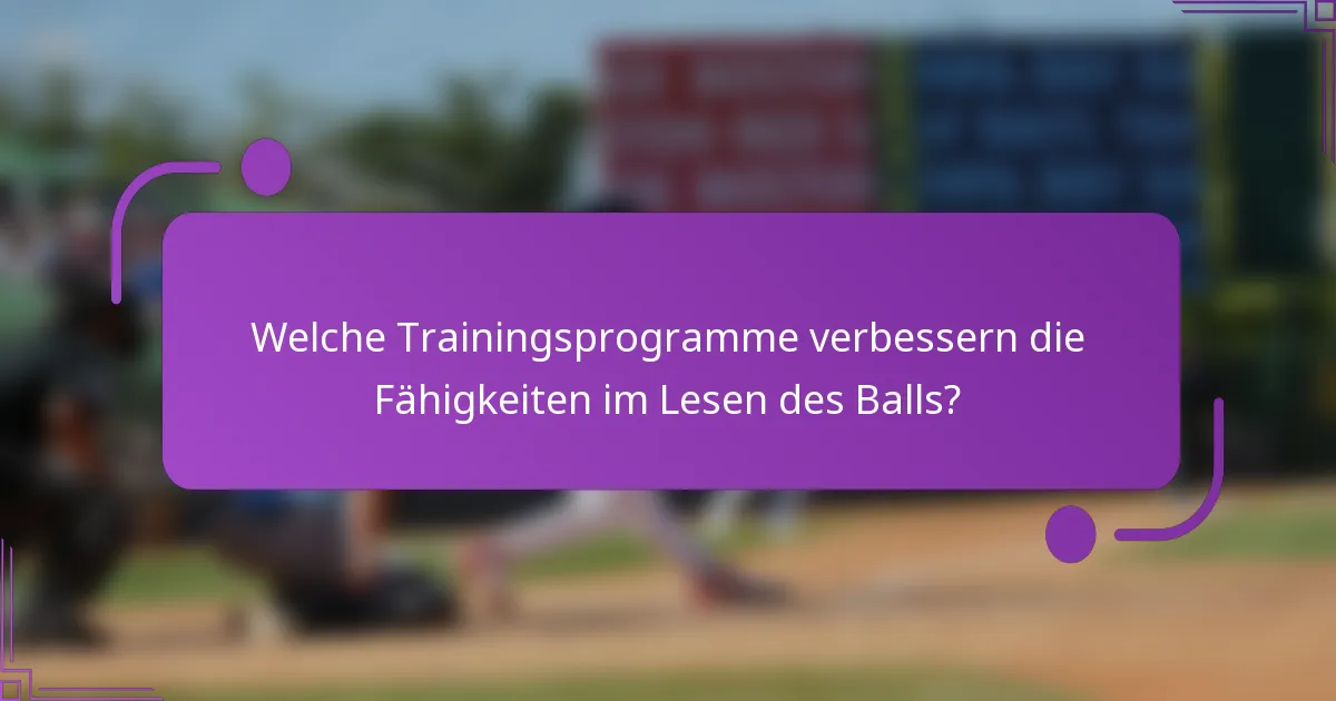 Welche Trainingsprogramme verbessern die Fähigkeiten im Lesen des Balls?