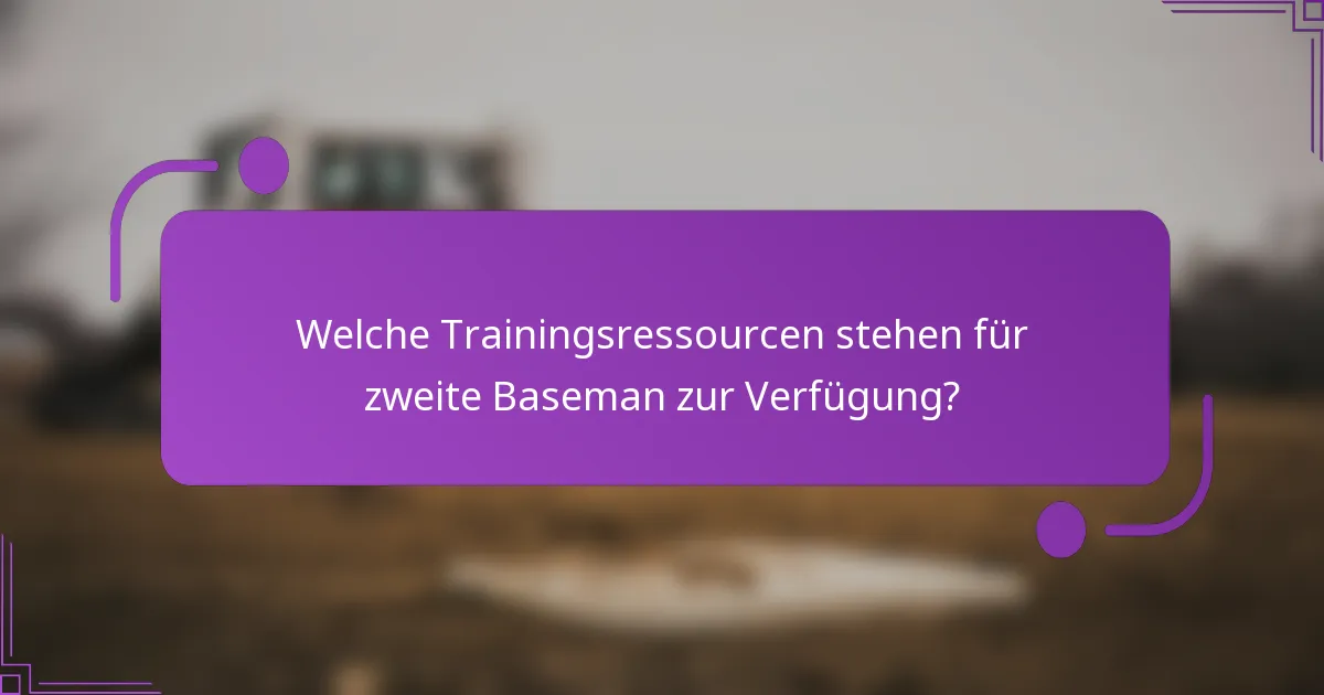 Welche Trainingsressourcen stehen für zweite Baseman zur Verfügung?