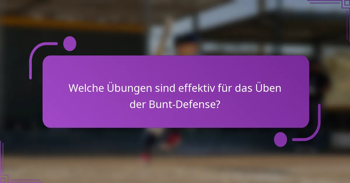 Welche Übungen sind effektiv für das Üben der Bunt-Defense?