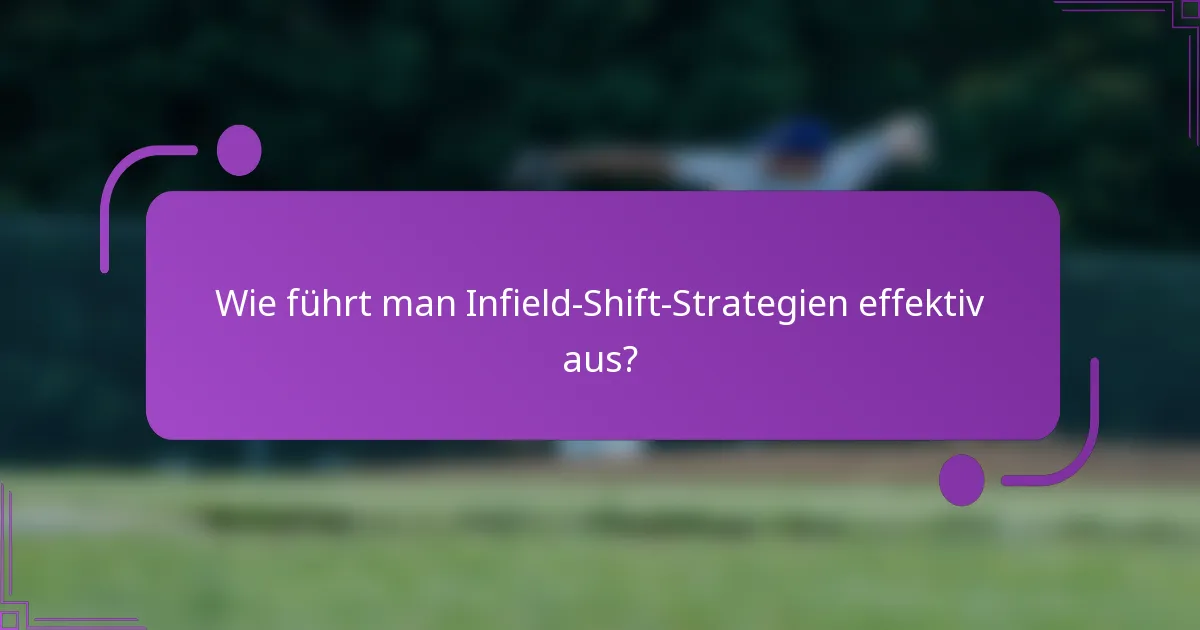 Wie führt man Infield-Shift-Strategien effektiv aus?