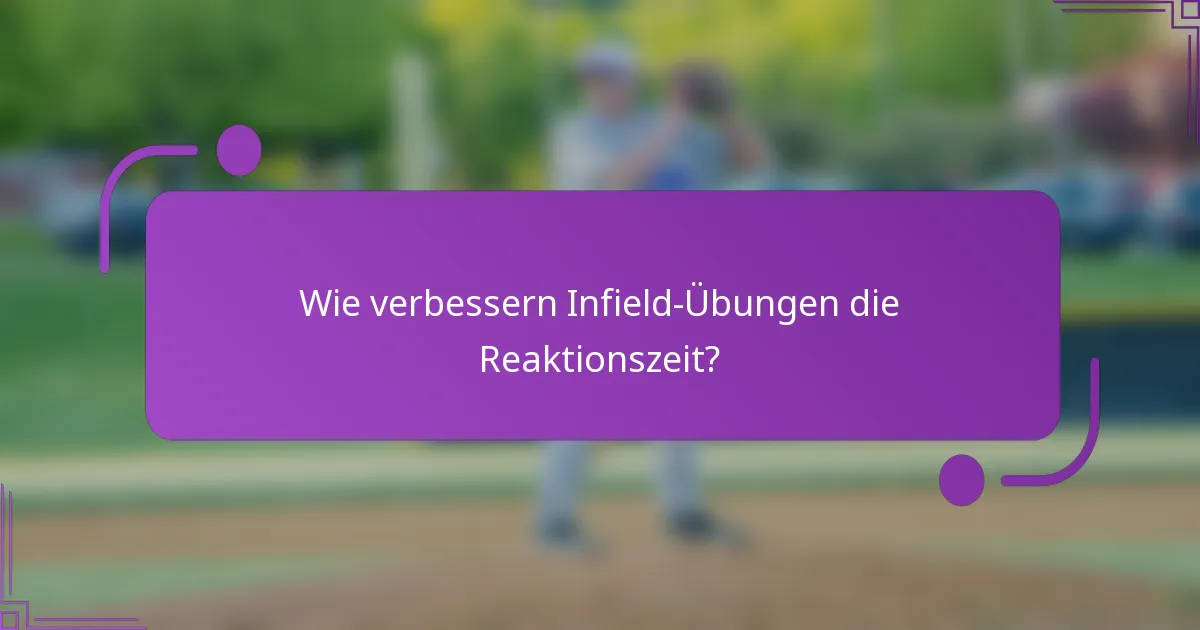 Wie verbessern Infield-Übungen die Reaktionszeit?